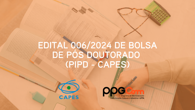 EDITAL 006/2024 PARA SELEÇÃO DE BOLSISTA DE PÓS-DOUTORADO PIPD-CAPES 